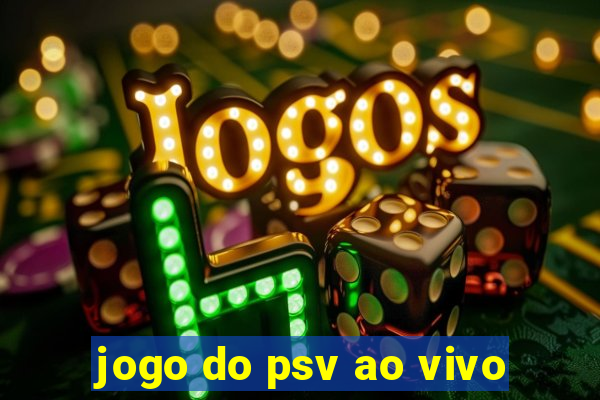 jogo do psv ao vivo